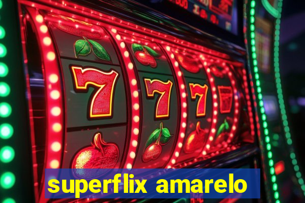 superflix amarelo